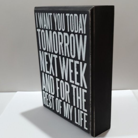 Box Sign - I Want You Today Tomorrow Next Week And Rest Of My Life - Picture 3 of 3